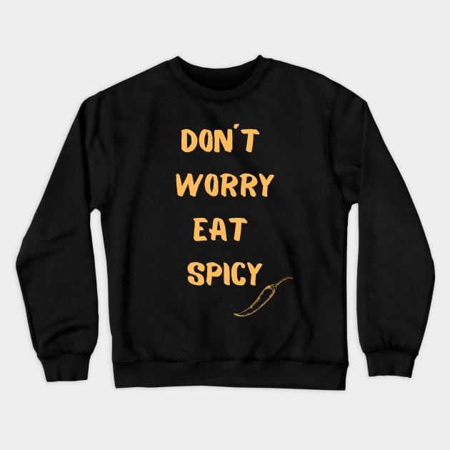 Don´t Worry Eat Spicy Crewneck Sweatshirt by Epic Hikes